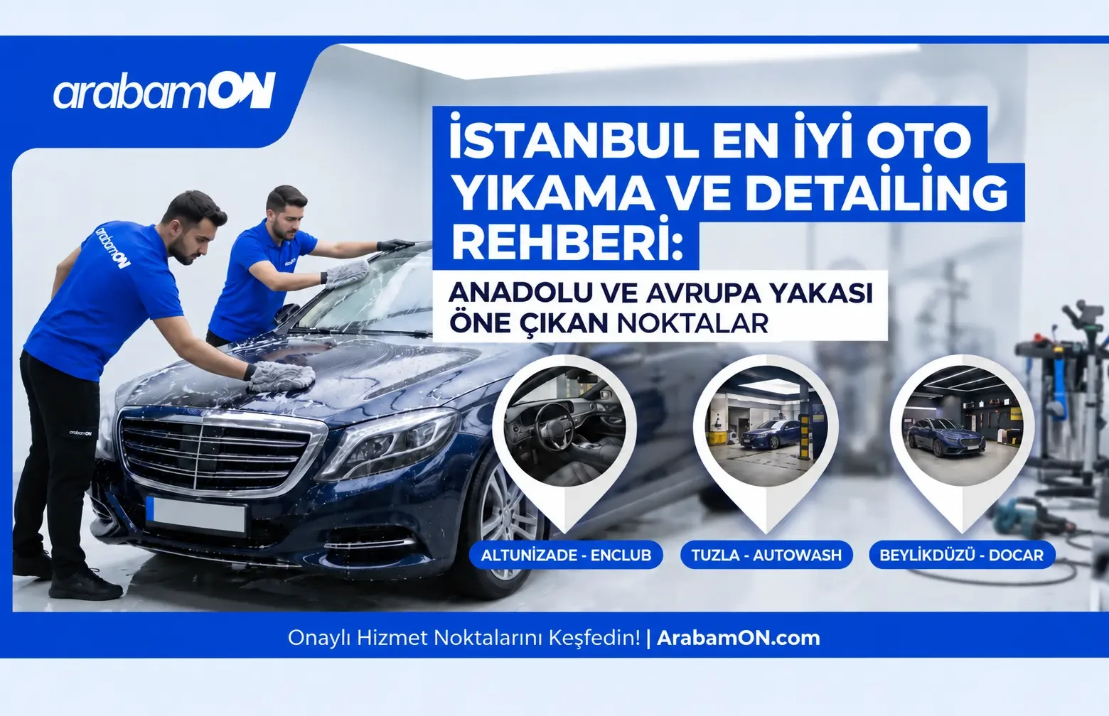 İstanbul En İyi Oto Yıkama ve Detailing Rehberi: Anadolu ve Avrupa Yakası Öne Çıkan Noktalar
