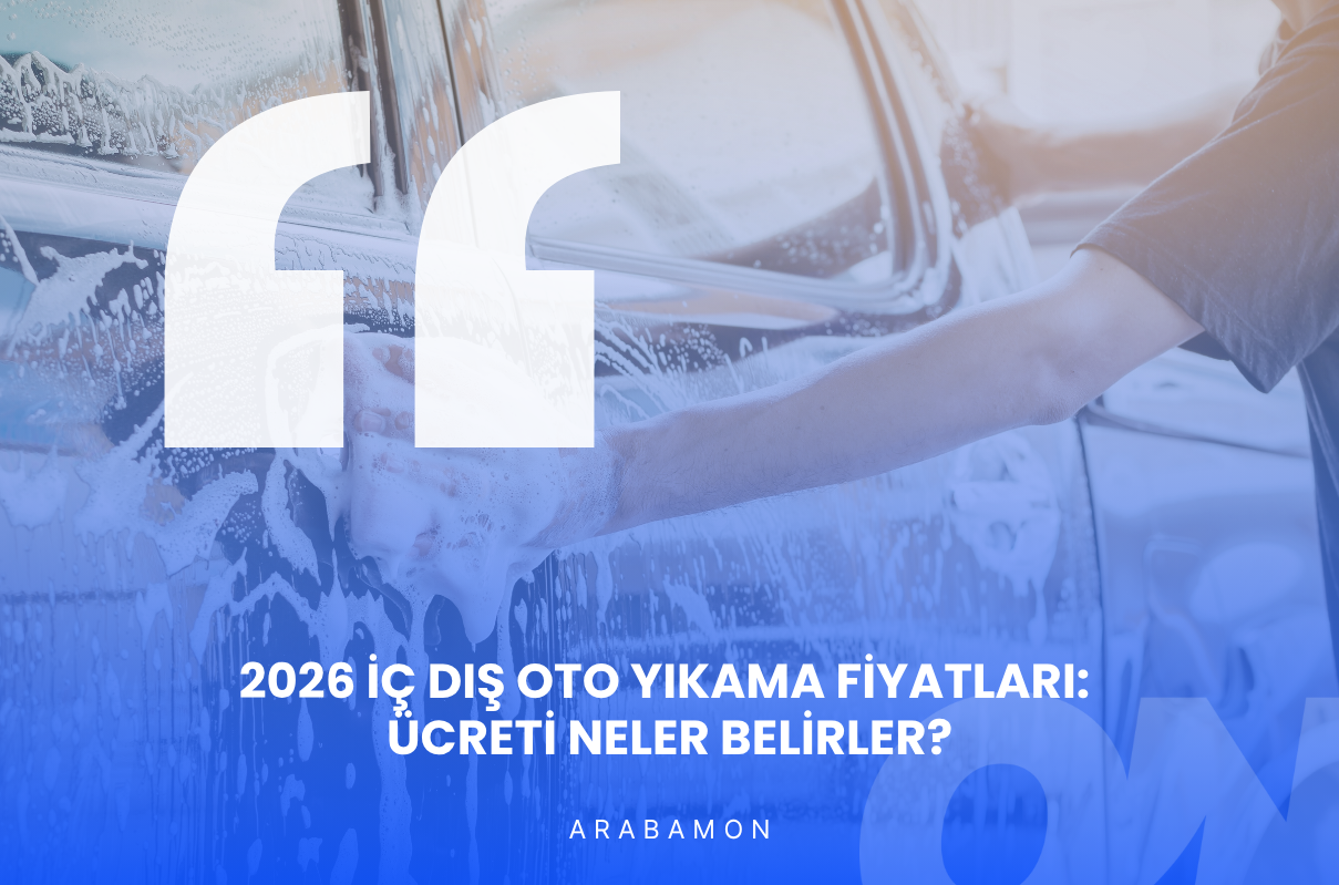 2026 İç Dış Oto Yıkama Fiyatları: Ücreti Neler Belirler?