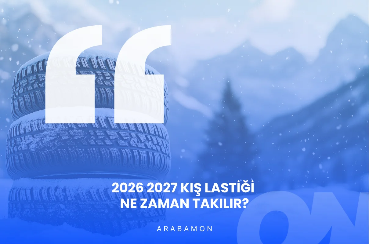 2026 2027 Kış Lastiği Ne Zaman Takılır?