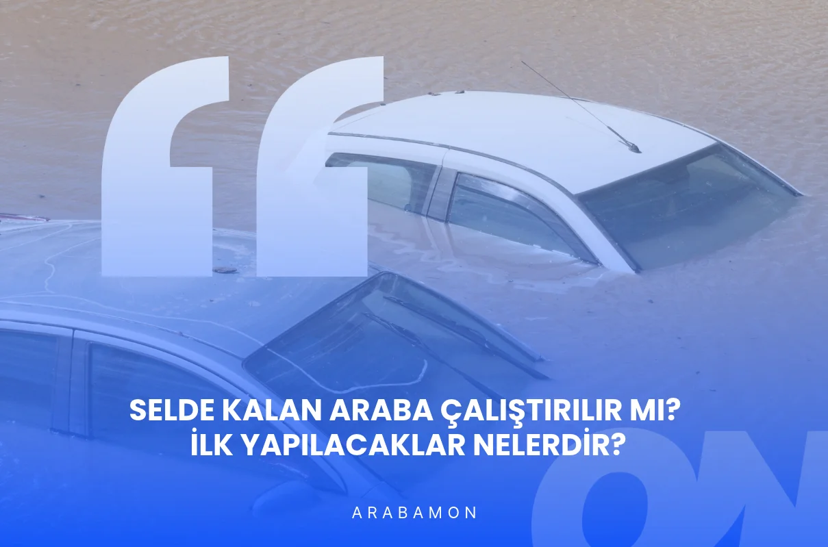 Selde Kalan Araba Çalıştırılır mı? İlk Yapılacaklar
