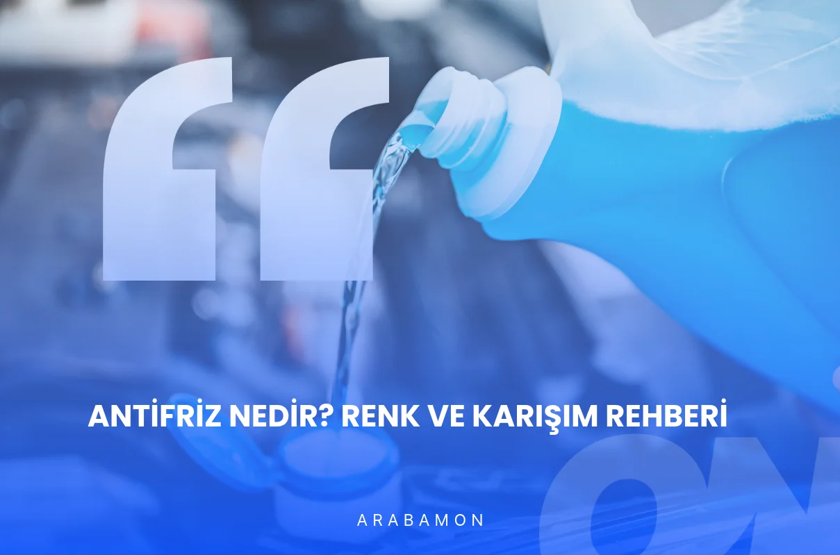 Antifriz Nedir? Renk ve Karışım Rehberi