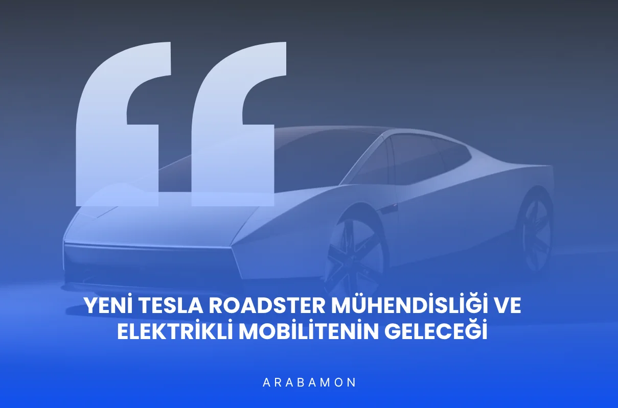 Yeni Tesla Roadster Mühendisliği ve Elektrikli Mobilitenin Geleceği